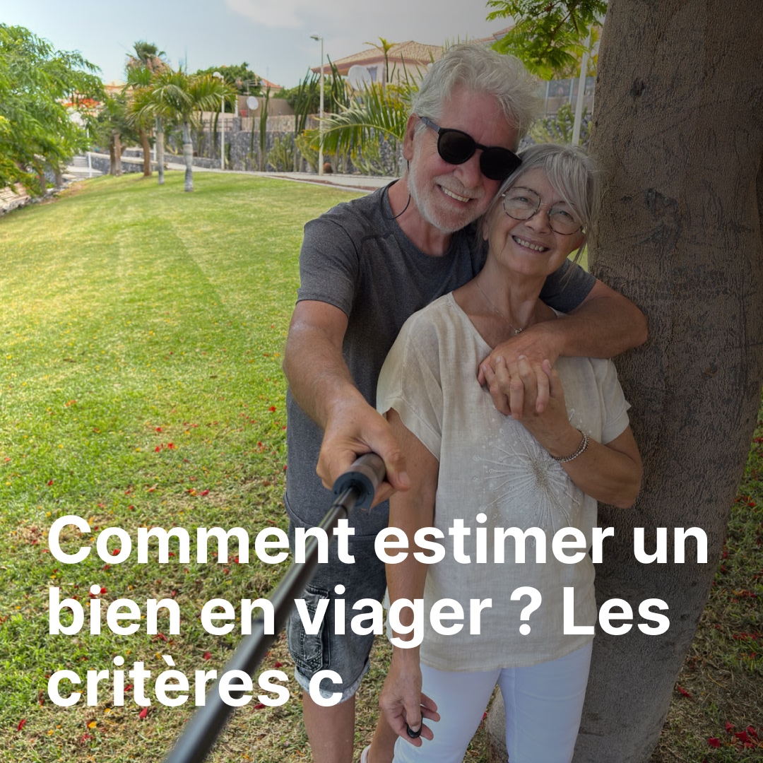 Comment estimer un bien en viager ? Les critères clés à connaître pour une évaluation juste