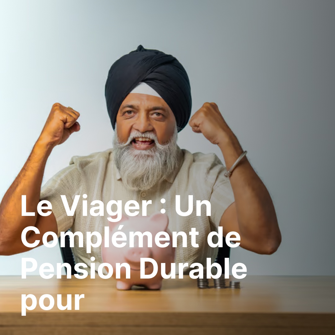 Le Viager : Un Complément de Pension Durable pour Votre Retraite ?
