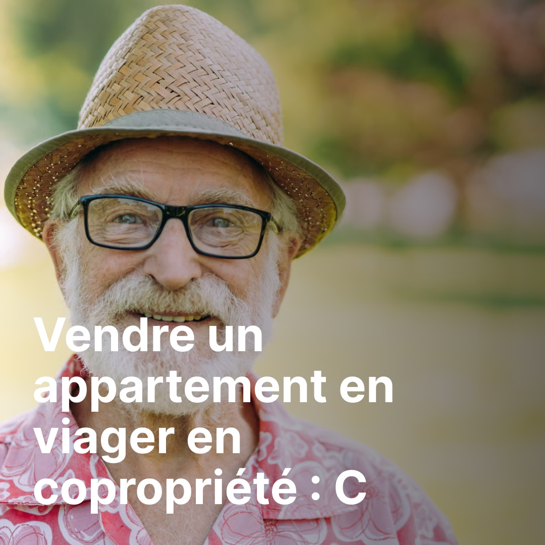 Vendre un appartement en viager en copropriété : Ce qu'il faut savoir