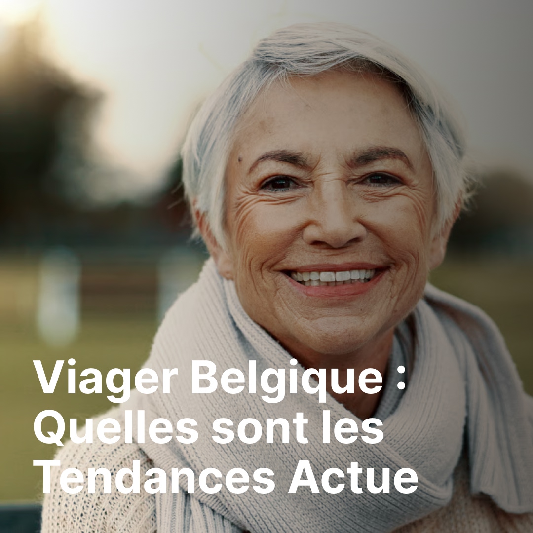 Viager Belgique : Quelles sont les Tendances Actuelles et les Perspectives Futures du Marché ?