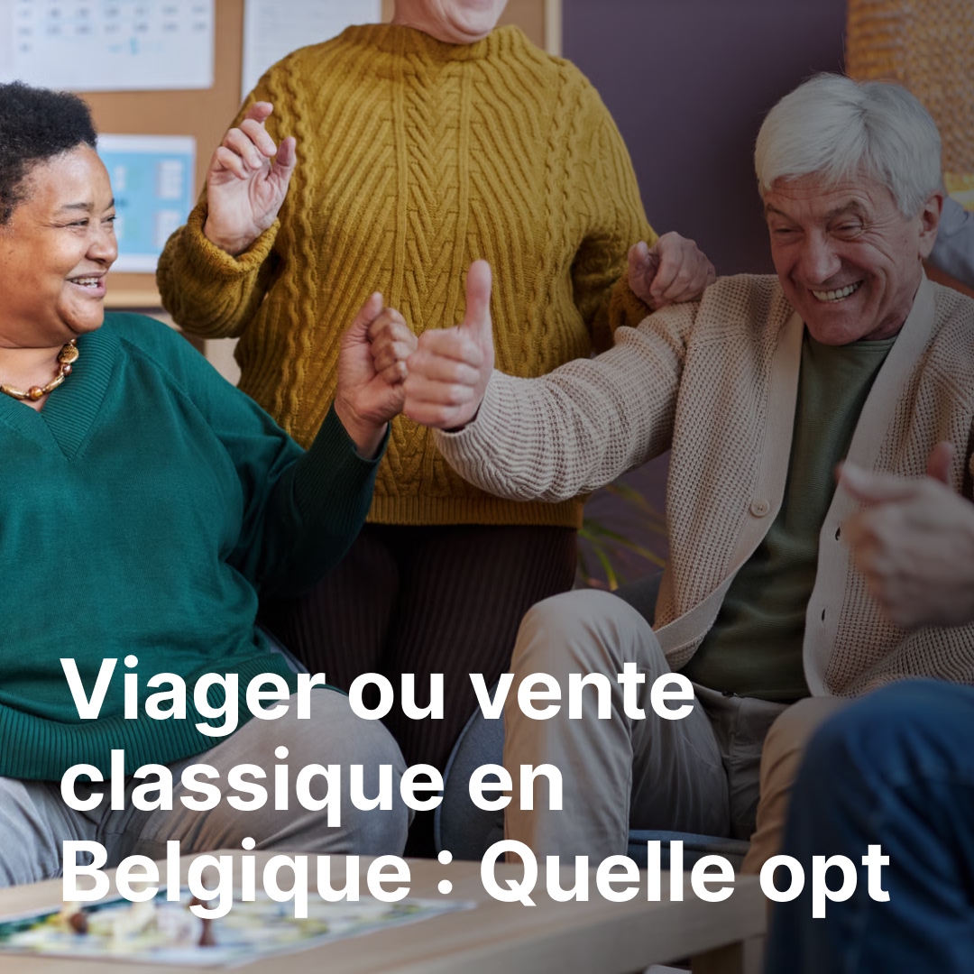 Viager ou vente classique en Belgique : Quelle option offre la meilleure rentabilité ?